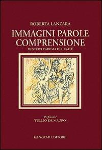 Immagini parole comprensione. Descrivi l'aroma del caffè - Roberta Lanzara - Libro Gangemi Editore 1997, Letteratura e linguistica | Libraccio.it