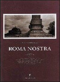 Roma nostra. Suggestive immagini fotografiche di una Roma senza tempo - Augusto De Luca - Libro Gangemi Editore 1997, Roma e Lazio | Libraccio.it