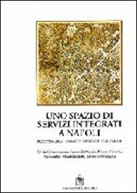 Uno spazio di servizi integrati a Napoli  - Libro Gangemi Editore 1997, Arti visive, architettura e urbanistica | Libraccio.it
