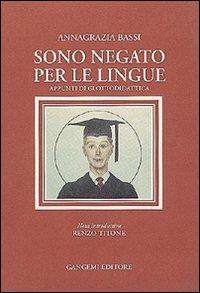 Sono negato per le lingue. Appunti di glottodidattica - Annagrazia Bassi - Libro Gangemi Editore 1997, Letteratura e linguistica | Libraccio.it