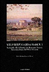 Villa Belpoggio a Frascati. Storia della villa dei Vestri, Cesi, Borromeo, Visconti, Pallavicini, Sciarra dal XVI al XX secolo - Maria Barbara Guerrieri Borsoi - Libro Gangemi Editore 1997, Arti visive, architettura e urbanistica | Libraccio.it