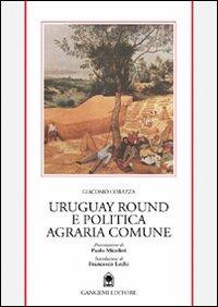 Uruguay round e politica agraria europea - Giacomo Corazza - Libro Gangemi Editore 1997, Sociologia, politica, diritto, economia | Libraccio.it
