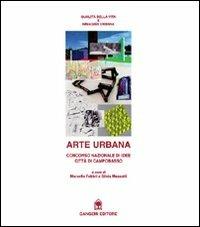 Arte urbana. Concorso nazionale di idee per la città di Campobasso - Marcello Fabbri, Silvia Massotti - Libro Gangemi Editore 1997, Arti visive, architettura e urbanistica | Libraccio.it