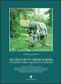 Via delle Sette Chiese in Roma. Un percorso storico, archeologico, paesistico  - Libro Gangemi Editore 1997, Arti visive, architettura e urbanistica | Libraccio.it