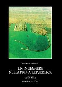 Un ingegnere nella prima Repubblica - Carmine Berardi - Libro Gangemi Editore 1997, Letteratura e linguistica | Libraccio.it