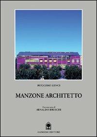 Manzone architetto - Ruggero Lenci - Libro Gangemi Editore 1997, Arti visive, architettura e urbanistica | Libraccio.it