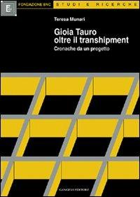 Gioia Tauro oltre il transhipment. Cronache da un progetto - Teresa Munari - Libro Gangemi Editore 1998, Meridione | Libraccio.it