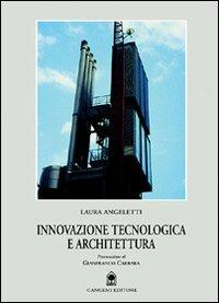 Innovazione tecnologica e architettura - Laura Angeletti - Libro Gangemi Editore 1998, Arti visive, architettura e urbanistica | Libraccio.it