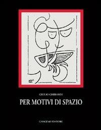Per motivi di spazio - Giulio Ghirardi - Libro Gangemi Editore 1998, Letteratura e linguistica | Libraccio.it