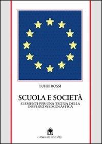 Scuola e società. Per una teoria della dispersione scolastica - Luigi Rossi - Libro Gangemi Editore 1998, Sociologia, politica, diritto, economia | Libraccio.it
