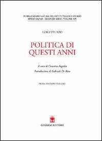 Politica di questi anni. L'ultima battaglia del grande meridionalista - Luigi Sturzo - Libro Gangemi Editore 1999, Sociologia, politica, diritto, economia | Libraccio.it