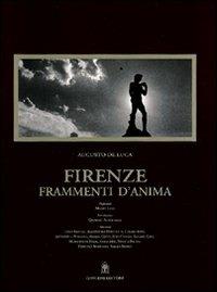 Firenze. Frammenti d'anima - Augusto De Luca - Libro Gangemi Editore 1998, Arti visive, architettura e urbanistica | Libraccio.it