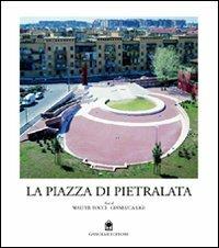 La piazza di Pietralata a Roma - Walter Tocci, Gianluca Ligi - Libro Gangemi Editore 1999, Arti visive, architettura e urbanistica | Libraccio.it