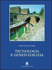 Tecnologia e genesi edilizia dalle origini al gotico - Giuseppe De Micheli - Libro Gangemi Editore 1998, Arti visive, architettura e urbanistica | Libraccio.it
