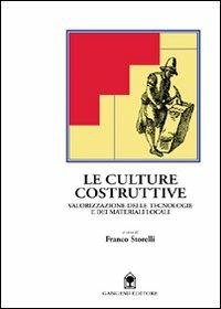 Le culture costruttive. Valorizzazione delle tecnologie e dei materiali locali  - Libro Gangemi Editore 1998, Arti visive, architettura e urbanistica | Libraccio.it