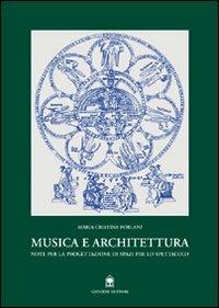 Musica e architettura. Note per la progettazione di spazi per lo spettacolo - M. Cristina Forlani - Libro Gangemi Editore 1999, Arti visive, architettura e urbanistica | Libraccio.it