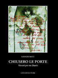 Chiusero le porte. Versetti per un diario - Lorenzo Necci - Libro Gangemi Editore 1998, Le storie della storia | Libraccio.it