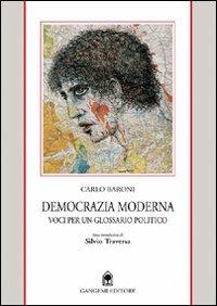Democrazia moderna. Voci per un glossario politico - Carlo Baroni - Libro Gangemi Editore 1999, Sociologia, politica, diritto, economia | Libraccio.it