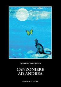 Canzoniere ad Andrea - Domenico Pertica - Libro Gangemi Editore 1999, Letteratura e linguistica | Libraccio.it