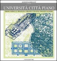 Università città piano. Parma, Brescia, Bologna, Milano, Venezia, Reggio Calabria - Alberto Mambriani - Libro Gangemi Editore 1999, Arti visive, architettura e urbanistica | Libraccio.it