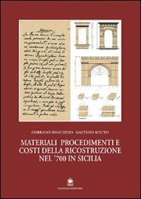 Materiali, procedimenti e costi della ricostruzione del '700 in Sicilia - Corrado Fianchino, Gaetano Sciuto - Libro Gangemi Editore 2000, Arti visive, architettura e urbanistica | Libraccio.it