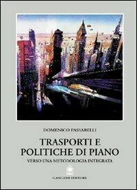 Trasporti e politiche di piano. Verso una metodologia integrata - Domenico Passarelli - Libro Gangemi Editore 1999, Pianificazione territoriale urban. e amb. | Libraccio.it