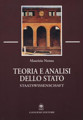 Teoria e analisi dello Stato. Staatswissenschaft - Maurizio Nenna - Libro Gangemi Editore 2013, Sociologia, politica, diritto, economia | Libraccio.it