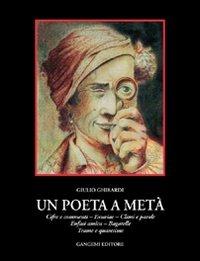 Un poeta a metà - Giulio Ghirardi - Libro Gangemi Editore 2000, Letteratura e linguistica | Libraccio.it