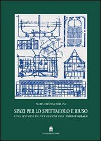 Spazi per lo spettacolo e riuso. Una ipotesi di attrezzatura territoriale - M. Cristina Forlani - Libro Gangemi Editore 2000, Arti visive, architettura e urbanistica | Libraccio.it