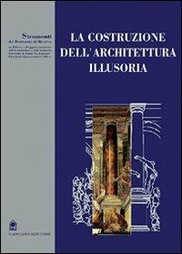 La costruzione dell'architettura illusoria - Riccardo Migliari - Libro Gangemi Editore 2000, Arti visive, architettura e urbanistica | Libraccio.it