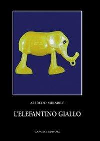 L' elefantino giallo - Alfredo Mirabile - Libro Gangemi Editore 2001, Letteratura e linguistica | Libraccio.it