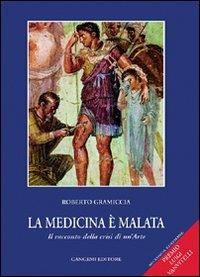 La medicina è malata. Il racconto della crisi di un'arte - Roberto Gramiccia - Libro Gangemi Editore 2000, Sociologia, politica, diritto, economia | Libraccio.it