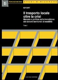 Il trasporto locale oltre la crisi. Mercato e politica nella transizione dei sistemi territoriali di mobilità  - Libro Gangemi Editore 2000, Sociologia, politica, diritto, economia | Libraccio.it