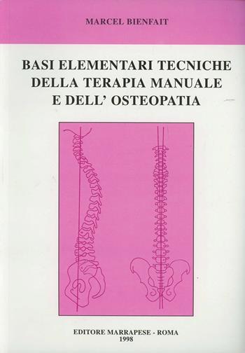 Basi elementari tecniche della terapia manuale e dell'osteopatia - Marcel Bienfait - Libro Marrapese 1994 | Libraccio.it