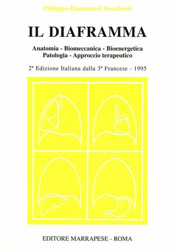 Il diaframma. Anatomia, biomeccanica, bioenergetica, patologia, approccio terapeutico - Philippe E. Souchard - Libro Marrapese 1995 | Libraccio.it