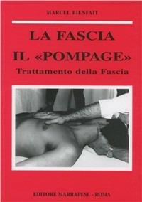 La fascia. Anatomia, topografia, fisiologia, patologia. Il «Pompage». Trattamento della fascia - Marcel Bienfait - Libro Marrapese 1995 | Libraccio.it