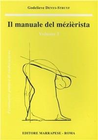Il manuale del mezierista. Vol. 1 - Godelieve Denys Struyf - Libro Marrapese 1996 | Libraccio.it