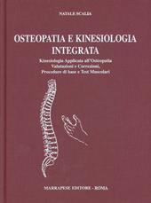 Osteopatia e kinesiologia integrata. Kinesiologia applicata all'osteopatia. Valutazione e correzioni, procedure di base e test muscolari