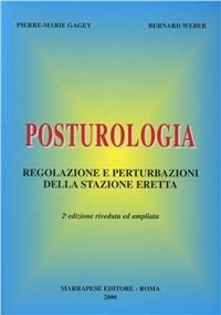 Posturologia. Regolazione e perturbazioni della stazione eretta - Pierre-Marie Gagey, Bernhard G. Weber - Libro Marrapese 2000 | Libraccio.it