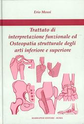 Trattato di interpretazione funzionale ed osteopatia strutturale degli arti inferiore e superiore