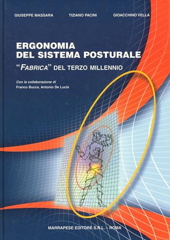 Ergonomia del sistema posturale. «Fabrica» del terzo millennio - Giuseppe Massara, Tiziano Pacini, Gioacchino Vella - Libro Marrapese 2008 | Libraccio.it
