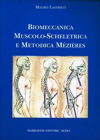 Biomeccanica muscolo-scheletrica e metodica Mézières - Mauro Lastrico - Libro Marrapese 2009 | Libraccio.it