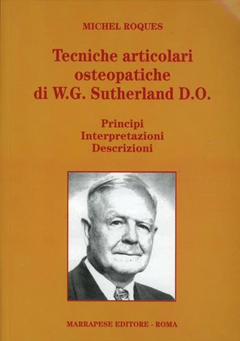 Tecniche articolari osteopatiche di W. G. Sutherland D. O. - Michel Roques - Libro Marrapese 2010 | Libraccio.it