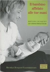 Catene muscolari. Vol. 8: Il bambino affidato alle tue mani. - Michèle Busquet-Vanderheyden - Libro Marrapese 2011 | Libraccio.it