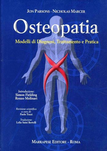 Osteopatia. Modelli di diagnosi, trattamento e pratica - Jon Parsons, Nicholas Marcer - Libro Marrapese 2012 | Libraccio.it
