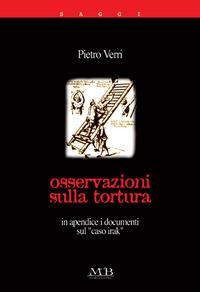 Osservazioni sulla tortura - Pietro Verri - Libro M & B Publishing 2004, I saggi | Libraccio.it