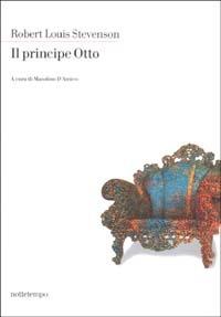 Il principe Otto - Robert Louis Stevenson - Libro Nottetempo 2002, Narrativa | Libraccio.it