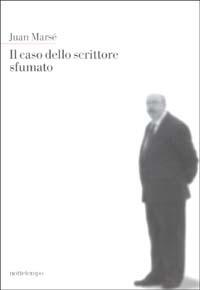 Il caso dello scrittore sfumato - Juan Marsé - Libro Nottetempo 2002, Narrativa | Libraccio.it