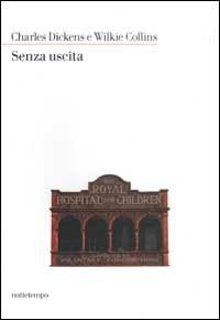 Senza uscita - Charles Dickens, Wilkie Collins - Libro Nottetempo 2003, Narrativa | Libraccio.it