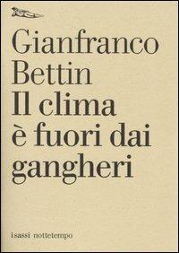 Il clima è fuori dai gangheri - Gianfranco Bettin - Libro Nottetempo 2004, I sassi | Libraccio.it